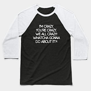 Whatcha gonna do about it?! Baseball T-Shirt